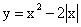y=x^2-2|x| 